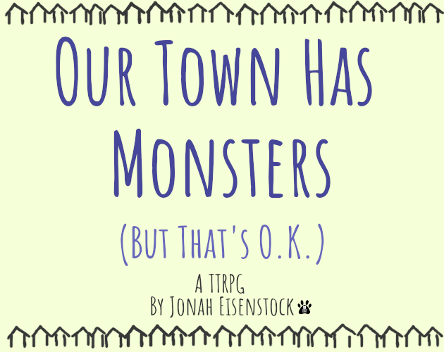 Our Town Has Monsters (But That's OK)